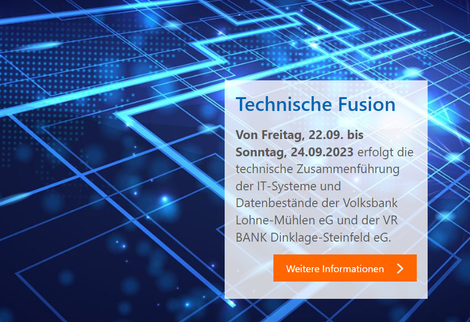 Wichtiger Kundenhinweis: Technische Fusion der Volksbank Lohne-Mühlen eG und der VR BANK Dinklage-Steinfeld eG